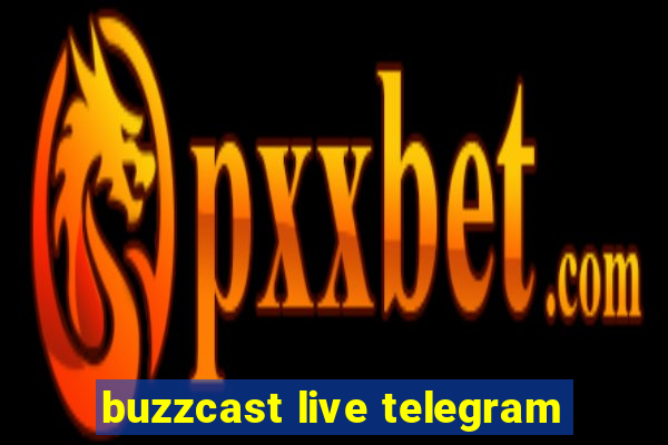 buzzcast live telegram